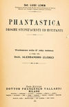 Phantastica droghe stupefacenti ed eccitanti. Traduzione sulla 2° edizione tedesca a cura del dott. Alessandro Clerici.